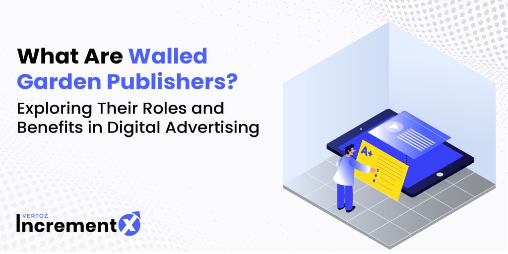 IncrementX_What-Are-Walled-Garden-Publishers