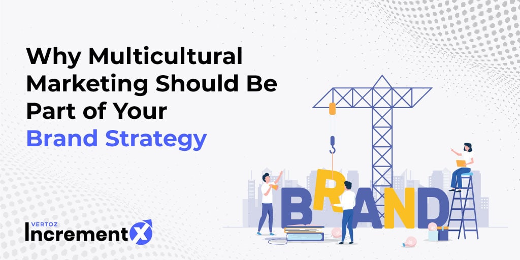 Why-Multicultural-Marketing-Should-Be-Part-of-Your-Brand-Strategy