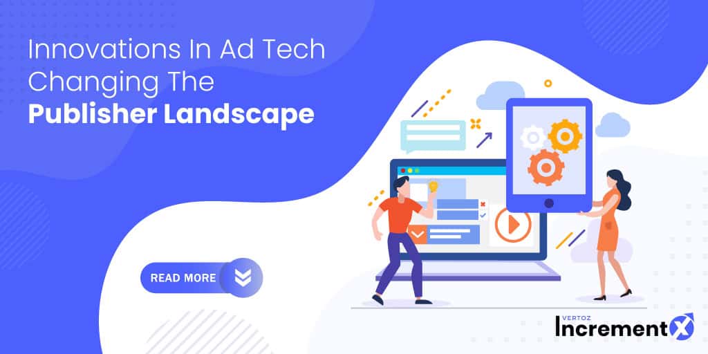 IncrementX_Innovations-in-Ad-Tech-Changing-the-Publisher-Landscape_17-06-24