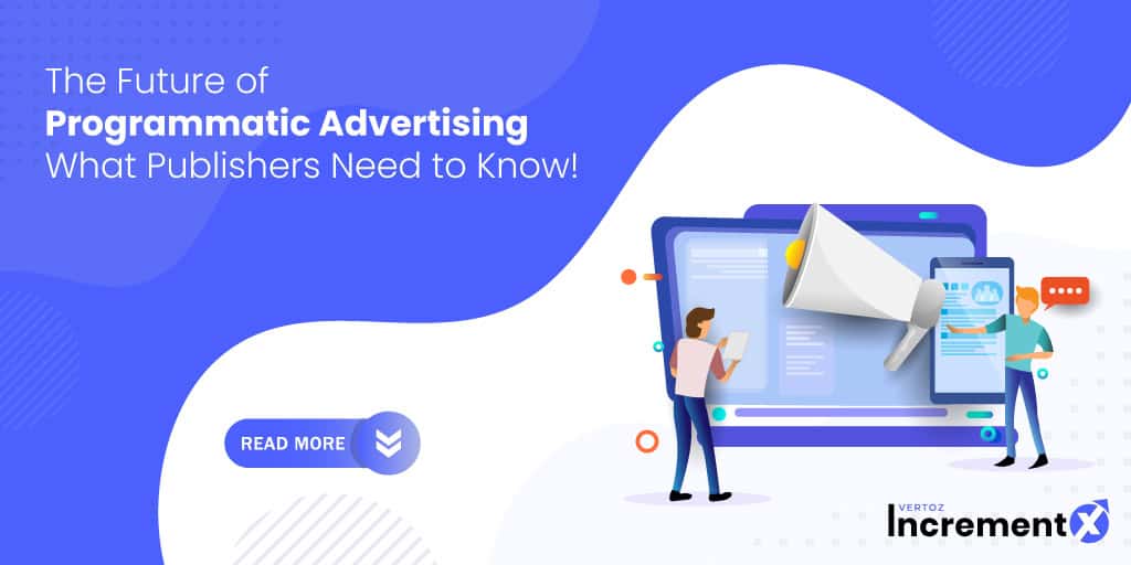 IncrementX_Blog_The-Future-of-Programmatic-Advertising