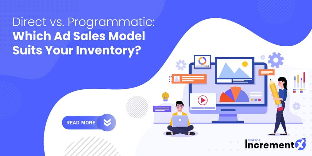 IncrementX_Blog_Direct-Programmatic-Which-Ad-Sales-Model-Suits-Your-Inventory